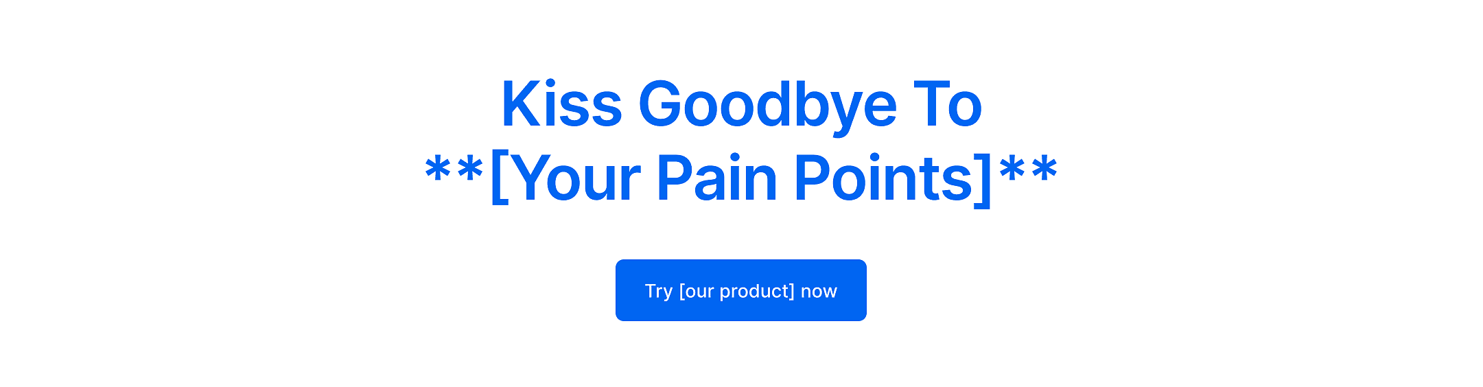 Blueprint of kiss goodbye to your pain points